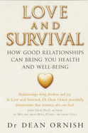 Love and Survival: The Scientific Basis for the Healing Power of Intimacy - Ornish, Dean