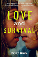 Love And Survival: Why People Cheat In Romantic Relationships and How to Cope and Move On