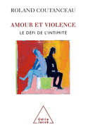 Love and Violence: The Challenge of Intimacy / Amour et violence: Le d?fi de l'intimit?