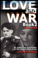 Love and War Book 2: 1944-1945: An American Volunteer in the Soviet Red Army