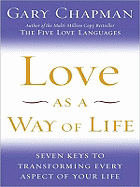 Love as a Way of Life: Seven Keys to Transforming Every Aspect of Your Life