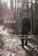 Love at First Hike: A Memoir about Love & Triumph on the Appalachian Trail