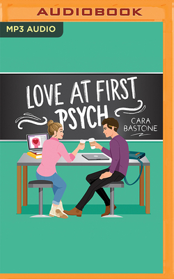 Love at First Psych - Bastone, Cara, and Fontana, Santino (Read by), and Einstein, Stephanie (Read by)