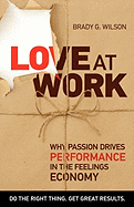 Love at Work: Why Passion Drives Performance in the Feelings Economy