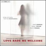 Love Bade Me Welcome: Songs and Poetry from the Renaissance