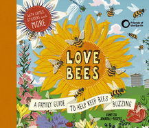 Love Bees: A family guide to help keep bees buzzing - With games, stickers and more