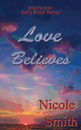 Love Believes: Book Five of the Sully Point Series