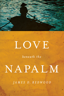 Love Beneath the Napalm - Redwood, James D