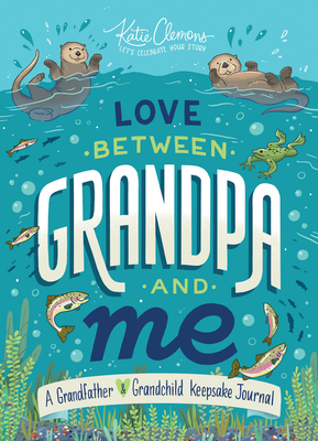 Love Between Grandpa and Me: A Grandfather and Grandchild Keepsake Journal - Clemons, Katie