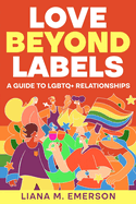 Love Beyond Labels: A Guide to LGBTQ+ Relationships