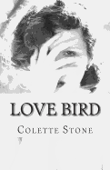 Love Bird: A Collection of Poems - Oliver, Amanda (Editor), and Stone, Colette