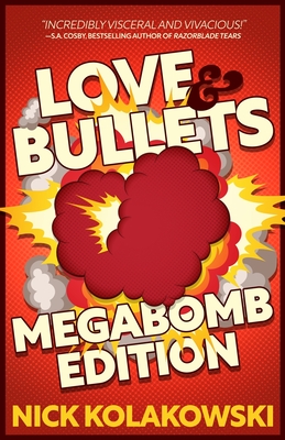 Love & Bullets: Megabomb Edition - Kolakowski, Nick