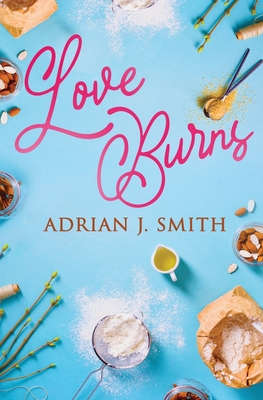 Love Burns - Smith, Adrian J