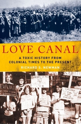 Love Canal: A Toxic History from Colonial Times to the Present - Newman, Richard S