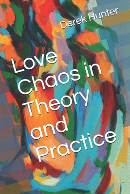 Love Chaos in Theory and Practice - Hunter, Derek