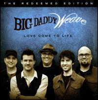 Love Come to Life - Big Daddy Weave
