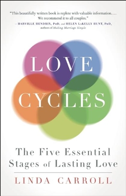 Love Cycles: The Five Essential Stages of Lasting Love - Carroll, Linda, and Keen, Sam (Foreword by)