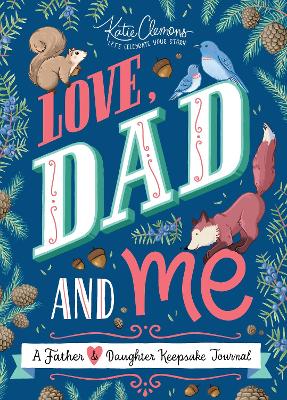 Love, Dad and Me: A Father and Daughter Keepsake Journal - Clemons, Katie