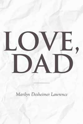 Love, Dad - Dexheimer Lawrence, Marilyn