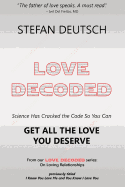 Love Decoded: Getting the Love You Deserve - For Relationships