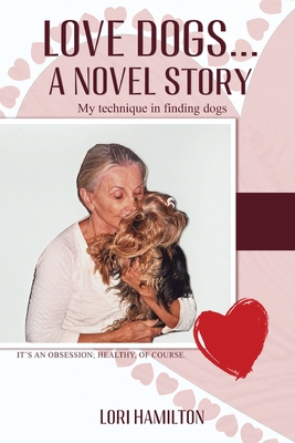 Love Dogs... A Novel Story: My technique in finding dogs - Lori Hamilton