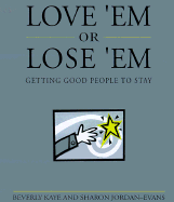 Love 'em or Lose 'em: Getting Good People to Stay