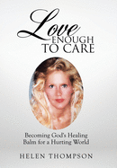 Love Enough to Care: Becoming God's Healing Balm for a Hurting World