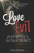 Love Evil: An extraordinary journey of the heart