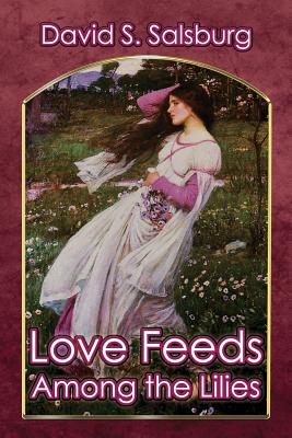 Love Feeds Among the Lilies - Salsburg, David S