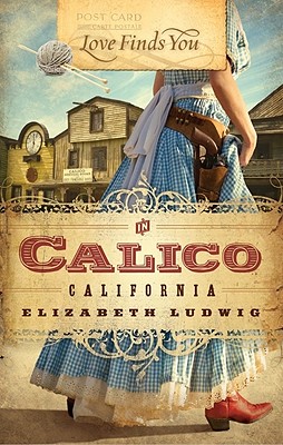 Love Finds You in Calico, California - Ludwig, Elizabeth