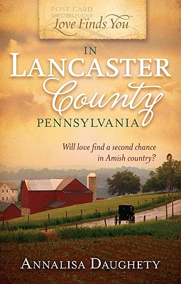 Love Finds You in Lancaster County, Pennsylvania - Daughety, Annalisa