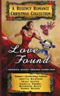 Love Found: A Regency Romance Christmas Collection: 5 Delightful Regency Christmas Stories