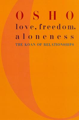 Love, Freedom, and Aloneness: The Koan of Relationships - Osho