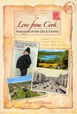 Love from Cork: Postcards of the City and County - O'Donovan, Perry