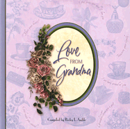 Love from Grandma: Collection of Love and Advice from Grandmothers on All Aspects of Life