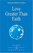 Love Greater Than Faith - Omraam, Mikhael Aivanhov