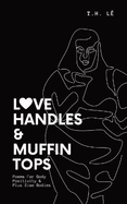 Love Handles & Muffin Tops: Poems For Body Positivity & Plus Size Bodies