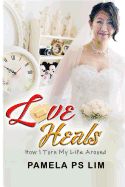 Love Heals: How I Turn My Life Around