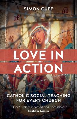 Love in Action: Catholic Social Teaching for Every Church - Cuff, Simon