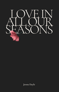 Love In All Our Seasons: Poetry By Jenna Dayle
