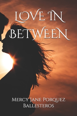 Love in Between - Ballesteros, Mercy Jane Porquez