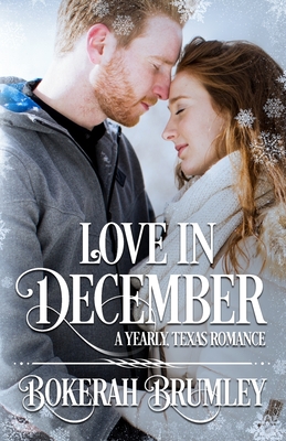 Love in December: A Yearly, Texas Romance - Brumley, Bokerah