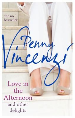 Love In The Afternoon and Other Delights - Vincenzi, Penny