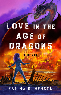 Love in the Age of Dragons - Henson, Fatima R