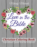 Love in the Bible Christian Coloring Book: Inspirational Quotes from the Scriptures