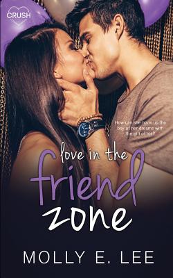 Love in the Friend Zone - Lee, Molly E