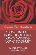 Love in the Power of Our Own Words Love Poems!: Inspirational Messages