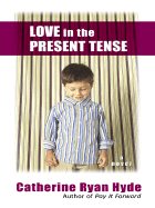 Love in the Present Tense - Hyde, Catherine Ryan