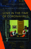 Love in the Time of Coronavirus: A Pandemic Pilgrimage