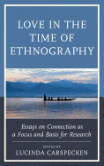 Love in the Time of Ethnography: Essays on Connection as a Focus and Basis for Research